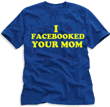 I Facebooked Your Mom